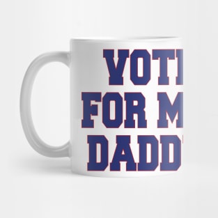 vote for my daddy Mug